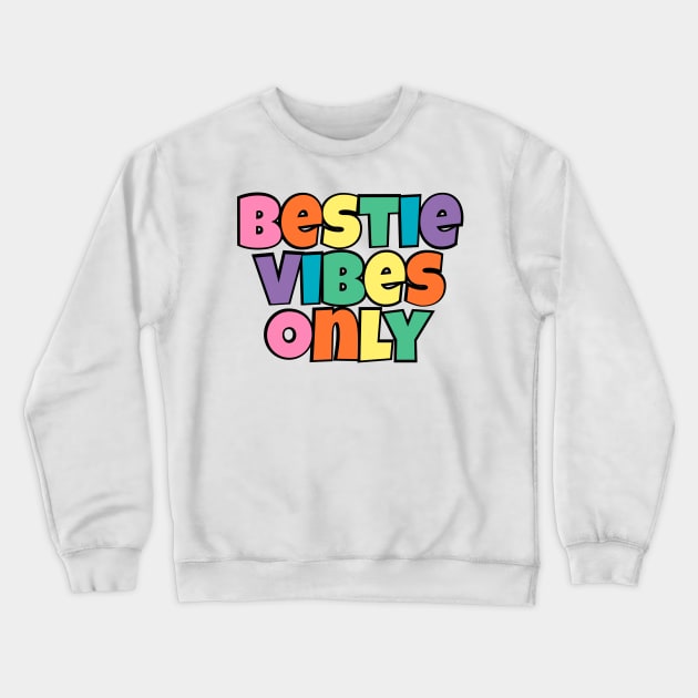 Bestie Vibes Only Cute Crewneck Sweatshirt by gillys